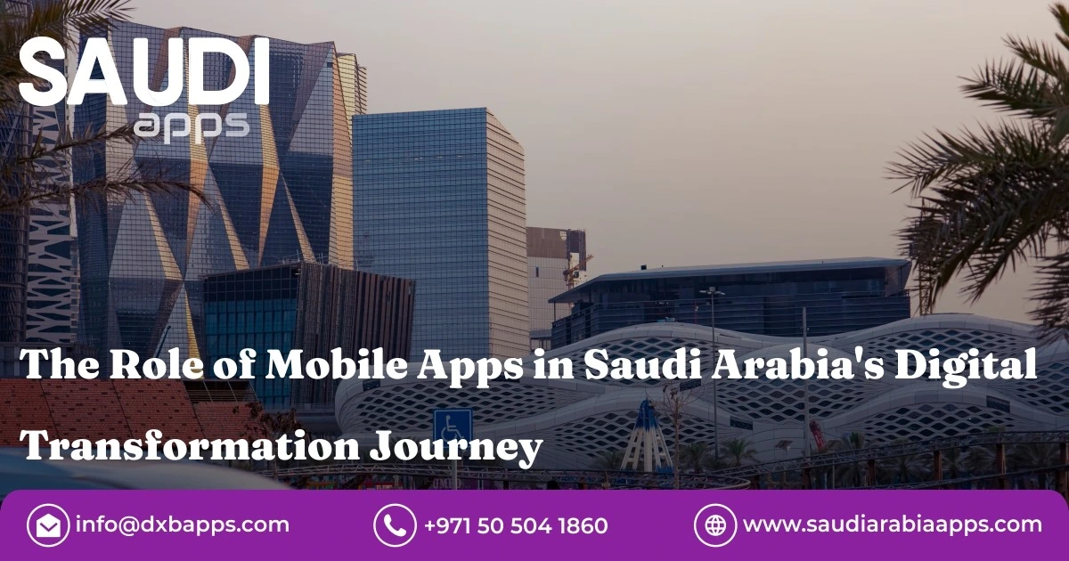 The Role Of Mobile Apps In Saudi Arabia's Digital Transformation Journey