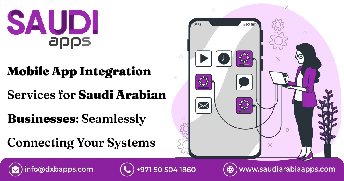 Mobile App Integration Services For Saudi Arabian Businesses