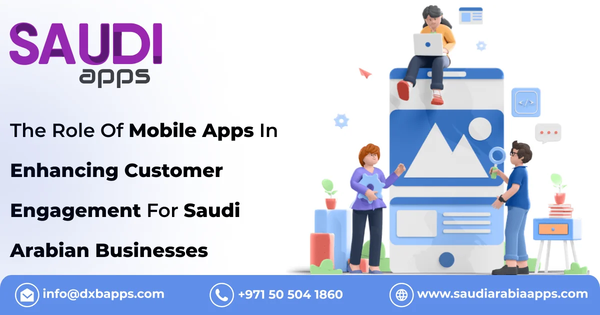 The Role Of Mobile Apps In Enhancing Customer Engagement For Saudi Arabian Businesses