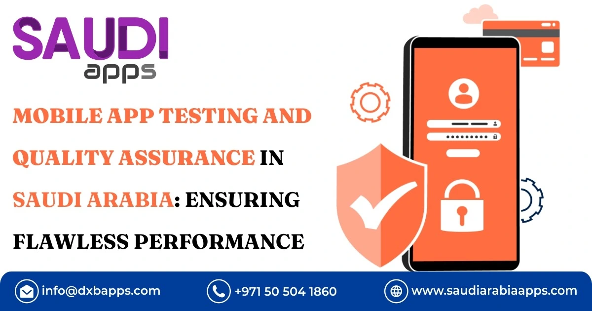 Mobile App Testing and Quality Assurance in Saudi Arabia