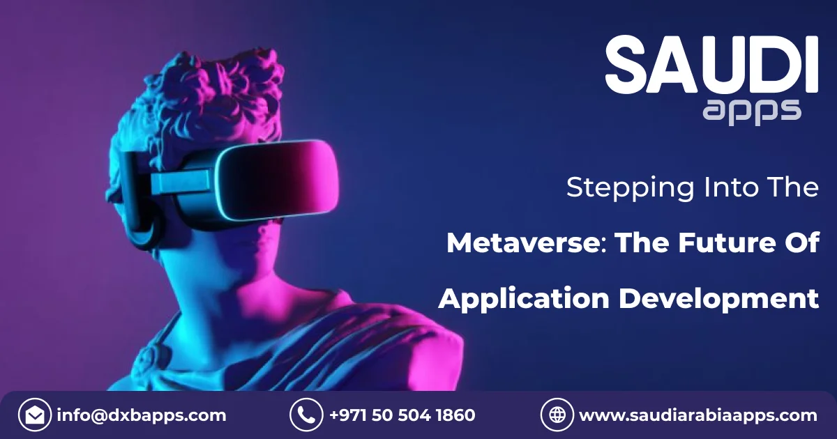 Stepping Into The Metaverse: The Future Of Application Development