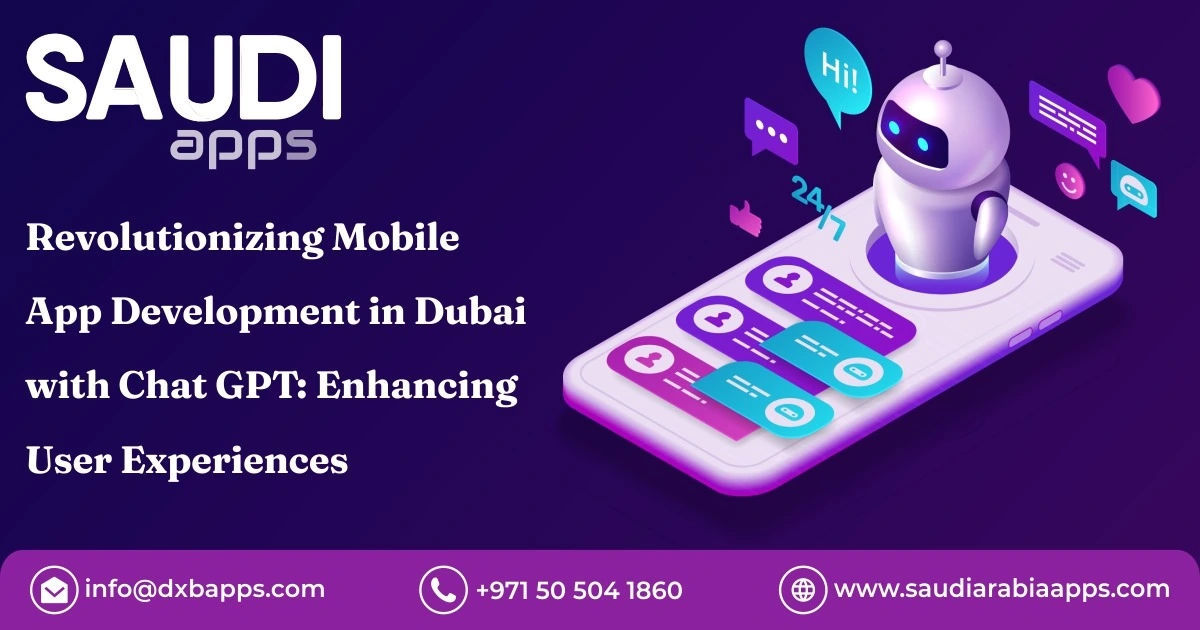 Revolutionizing Mobile App Development in Dubai with Chat GPT and Generative AI