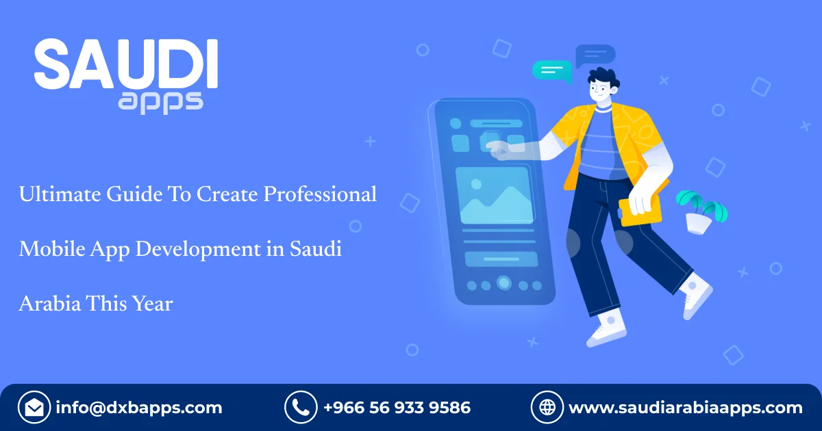 Ultimate Guide To Create Professional Mobile App Development in Saudi Arabia This Year