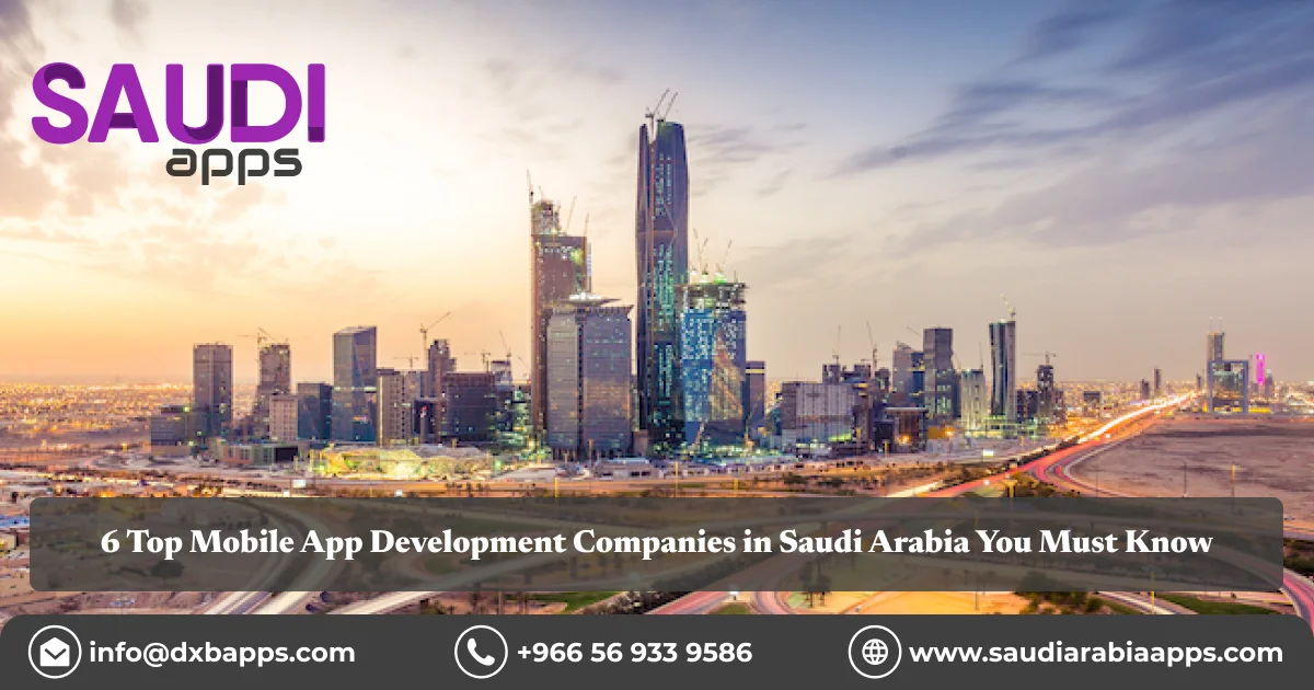 6 Top Mobile App Development Companies in Saudi Arabia You Must Know